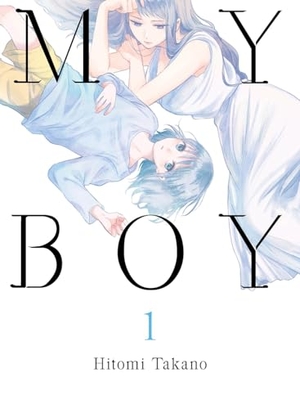 Takano, Hitomi. My Boy 1. Kodansha, 2018.