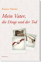 Mein Vater, die Dinge und der Tod