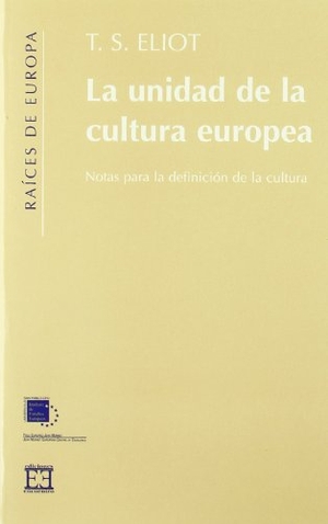 Eliot, T. S. / Thomas Stearns Eliot. La unidad de la cultura europea : notas para la definición de la cultura. Ediciones Encuentro, S.A., 2003.