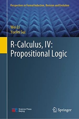 Sui, Yuefei / Wei Li. R-Calculus, IV: Propositional Logic. Springer Nature Singapore, 2023.