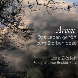 Ziörjen, Lars. Arven - Das Leben gehört zum Sterben dazu. Books on Demand, 2022.