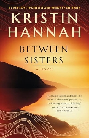 Hannah, Kristin. Between Sisters - A Novel. Random House, 2009.