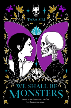 Sim, Tara. We Shall Be Monsters. Nancy Paulsen Books, 2026.