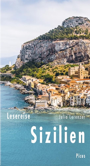 Lorenzer, Julia. Lesereise Sizilien - Eine Insel wie ein Kontinent. Picus Verlag GmbH, 2023.