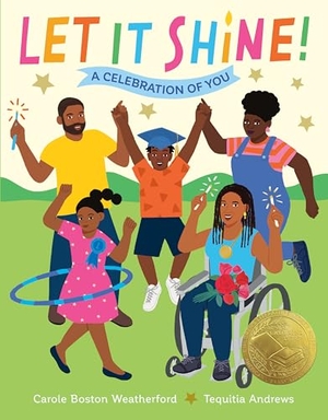 Weatherford, Carole Boston. Let It Shine! - A Celebration of You. Random House Children's Books, 2026.