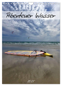 Abenteuer Wasser (Wandkalender 2025 DIN A4 hoch), CALVENDO Monatskalender