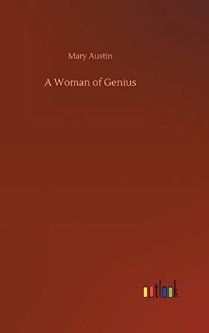Austin, Mary. A Woman of Genius. Outlook Verlag, 2019.