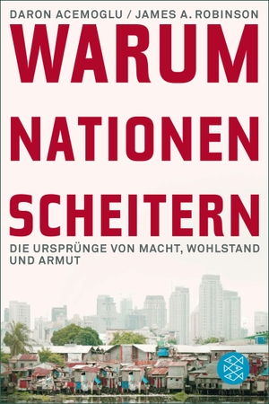 Acemoglu, Daron / James A. Robinson. Warum Nationen scheitern - Die Ursprünge von Macht, Wohlstand und Armut. FISCHER Taschenbuch, 2014.