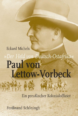 Michels, Eckard. "Der Held von Deutsch-Ostafrika": Paul von Lettow-Vorbeck - Ein preußischer Kolonialoffizier. Brill I  Schoeningh, 2008.