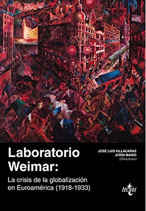 Cano, Germán / Franc, Alexandre et al. Laboratorio Weimar : la crisis de la globalización en Euroamérica, 1918-1933. Tecnos, 2020.