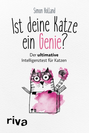 Holland, Simon. Ist deine Katze ein Genie? - Der ultimative Intelligenztest für Katzen. riva Verlag, 2016.