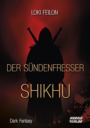 Feilon, Loki. Der Sündenfresser - Shikhu. Hybrid Verlag, 2019.