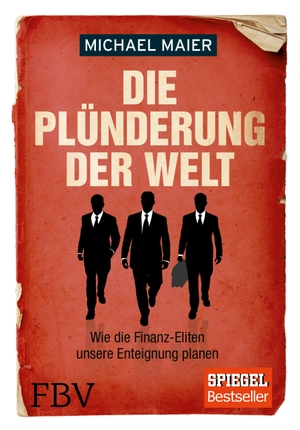 Maier, Michael. Die Plünderung der Welt - Wie die Finanz-Eliten unsere Enteignung planen. Finanzbuch Verlag, 2014.