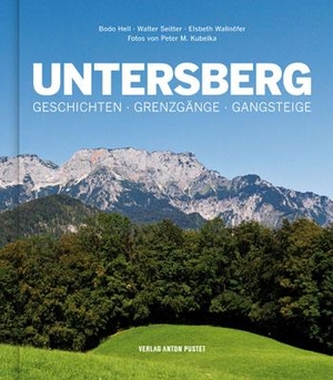 Hell, Bodo / Seitter, Walter et al. Untersberg - Geschichten - Grenzgänge - Gangsteige. Pustet Anton, 2012.