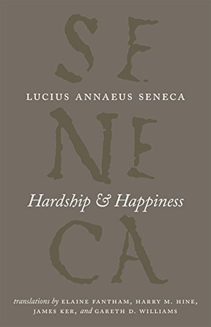 Seneca, Lucius Annaeus. Hardship and Happiness. The University of Chicago Press, 2016.