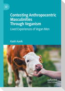 Contesting Anthropocentric Masculinities Through Veganism