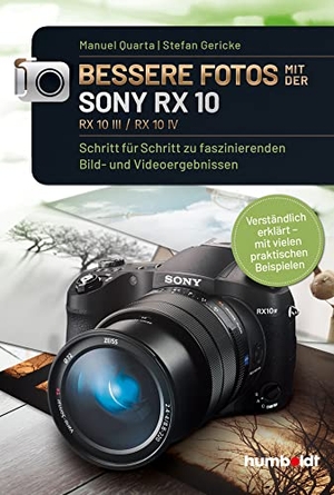 Quarta, Manuel / Stefan Gericke. Bessere Fotos mit der SONY RX 10. RX10 lll / RX10 IV - Schritt für Schritt zu faszinierenden Bild- und Videoergebnissen. Verständlich erklärt - mit vielen praktischen Beispielen. Humboldt Verlag, 2021.