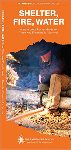 Canterbury, Dave / Waterford Press. Shelter, Fire, Water - A Folding Guide to Three Key Elements for Survival. Waterford Press, 2017.