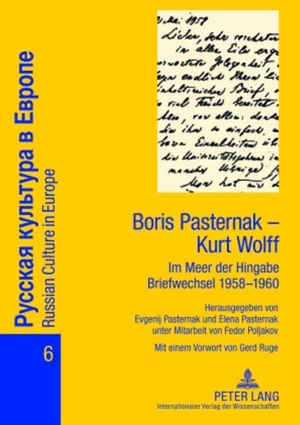 Pasternak, Elena / Evgenji Pasternak (Hrsg.). Boris Pasternak ¿ Kurt Wolff - Im Meer der Hingabe. Briefwechsel 1958-1960 - Mit einem Vorwort von Gerd Ruge. Peter Lang, 2010.