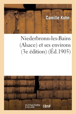 Kuhn-C. Niederbronn-les-Bains (Alsace) et ses environs (3e édition). Hachette Livre, 2022.