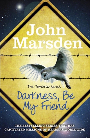 Marsden, John. The Tomorrow Series - Darkness Be My Friend : Book 4. Wayland, 2012.