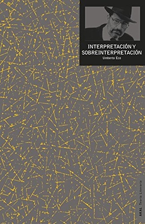 Eco, Umberto. Interpretación y sobreinterpretación. Ediciones Akal, 2013.
