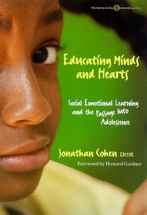 Cohen, Jonathan. Educating Minds and Hearts - Social Emotional Learning and the Passage Into Adolescence. Teachers College Press, 1999.