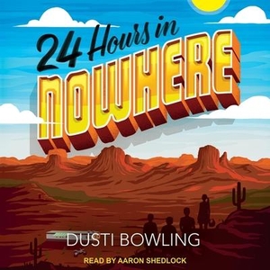 Bowling, Dusti. 24 Hours in Nowhere. TANTOR AUDIO, 2019.