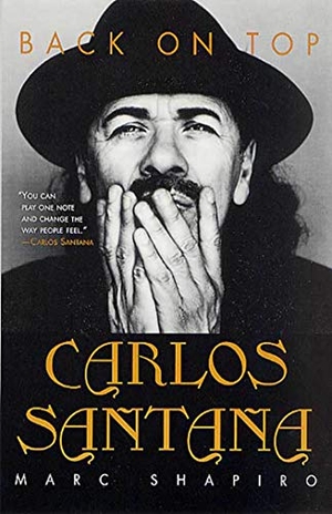 Shapiro, Marc. Carlos Santana - Back on Top. St. Martins Press-3PL, 2000.