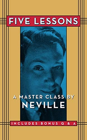 Goddard, Neville. Five Lessons - A Master Class by Neville. G&D Media, 2020.