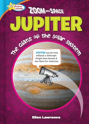 Lawrence, Ellen. Zoom Into Space Jupiter - The Giant of the Solar System. Phoenix International Publications, Inc., 2022.