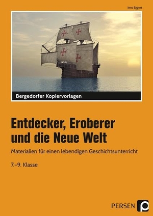 Eggert, Jens. Entdecker, Eroberer und die Neue Welt - Materialien für einen lebendigen Geschichtsunterricht (7. bis 9. Klasse). Persen Verlag i.d. AAP, 2021.