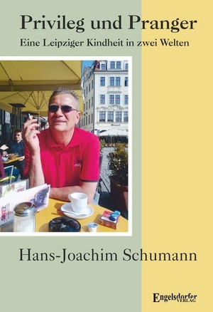 Schumann, Hans-Joachim. Privileg und Pranger - Eine Leipziger Kindheit in zwei Welten. Engelsdorfer Verlag, 2026.