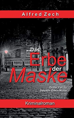 Zech, Alfred. Das Erbe der Maske. Books on Demand, 2019.