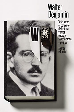 Benjamin, Walter / Jordi Masó. Tesis sobre el concepto de historia y otros ensayos sobre historia y política. Alianza Editorial, 2021.