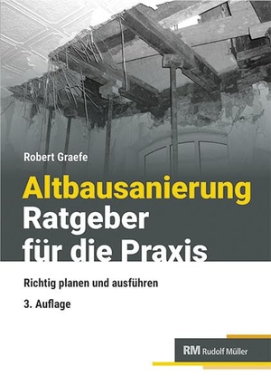 Graefe, Robert. Altbausanierung - Ratgeber für die Praxis - Richtig planen und ausführen. Müller Rudolf, 2026.