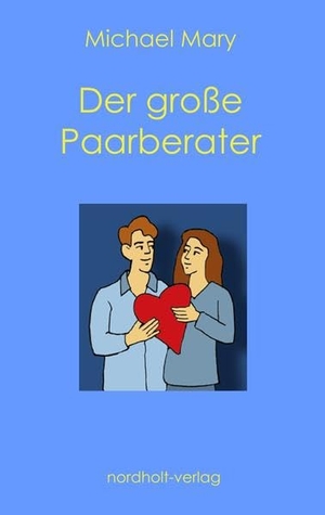 Mary, Michael. Der große Paarberater - Erkenntnisse und konkrete Anregungen zu den wichtigsten Themen der Paarbeziehung. Nordholt Verlag, 2017.