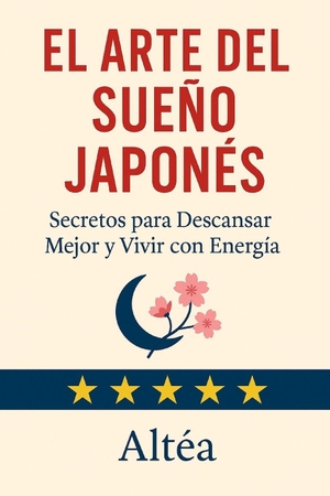 Altéa. El Arte del Sueño Japonés - Secretos para Descansar Mejor y Vivir con Energía. Independently published, 2025.