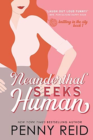 Reid, Penny. Neanderthal Seeks Human - A Smart Romance. Cipher-Naught, 2013.