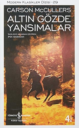 Mccullers, Carson. Altin Gözde Yansimalar. Türkiye Is Bankasi Kültür Yayinlari, 2017.