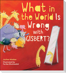 What in the World Is Wrong with Gisbert?