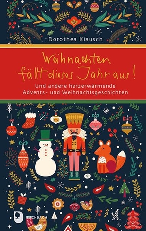 Kiausch, Dorothea. Weihnachten fällt dieses Jahr aus! - Und andere herzerwärmende Advents- und Weihnachtsgeschichten. Eschbach Verlag Am, 2025.