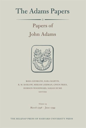 Adams, John. Papers of John Adams, Volume 23 - March 1798 - June 1799. Harvard University Press, 2026.