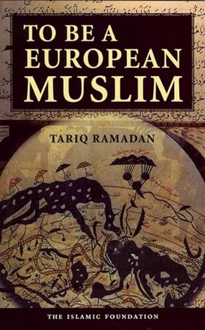 Ramadan, Tariq. To Be a European Muslim. Kube Publishing Ltd, 2015.