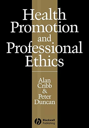 Cribb / Duncan. Health Promotion Professional Ethics. John Wiley & Sons, 2002.