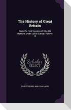 The History of Great Britain: From the First Invasion of It by the Romans Under Julius Caesar, Volume 12