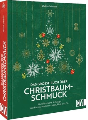 Schröder, Wiebke. Das große Buch über Christbaumschmuck - Wunderschöne Anhänger aus Papier, Modelliermasse, Holz und Co.. Christophorus Verlag, 2022.