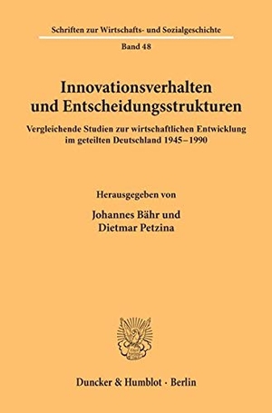 Bähr, Johannes / Dietmar Petzina (Hrsg.). Innovationsverhalten und Entscheidungsstrukturen. - Vergleichende Studien zur wirtschaftlichen Entwicklung im geteilten Deutschland 1945-1990.. Duncker & Humblot, 1996.
