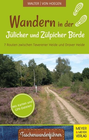 Walter, Roland / Rainer von Hoegen. Wandern in der Jülicher Börde und Zülpicher Börde - 7 Routen zwischen Teverener Heide und Drover Heide. Meyer + Meyer Fachverlag, 2021.
