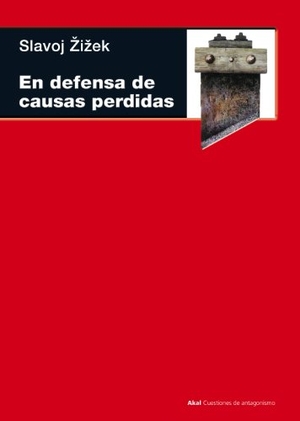 Zizek, Slavoj / Francisco López Martín. En defensa de las causas perdidas. Ediciones Akal, 2011.